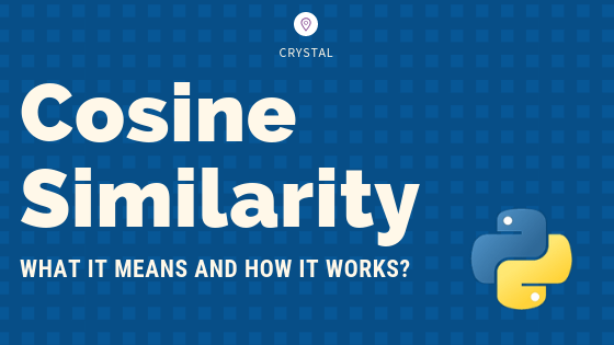 Cosine Similarity – Understanding the math and how it works (with python codes)