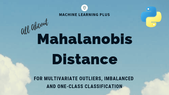 Mahalanobis Distance – Understanding the math with examples (python)