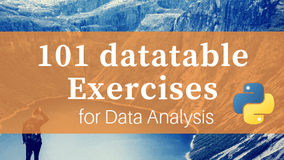 101 Python datatable Exercises (pydatatable)