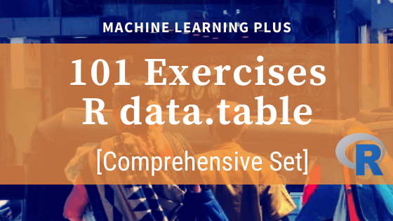 101 R data.table Exercises
