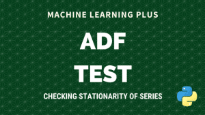 Augmented Dickey Fuller Test (ADF Test) – Must Read Guide