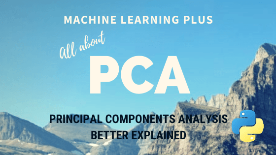 Principal Component Analysis – How PCA algorithms works, the concept, math and implementation