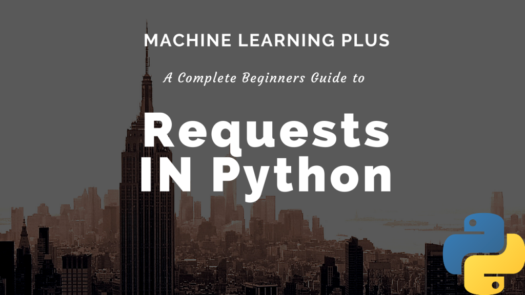 Requests in Python Tutorial – How to send HTTP requests in Python?