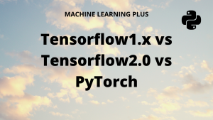 TensorFlow vs PyTorch – A Detailed Comparison