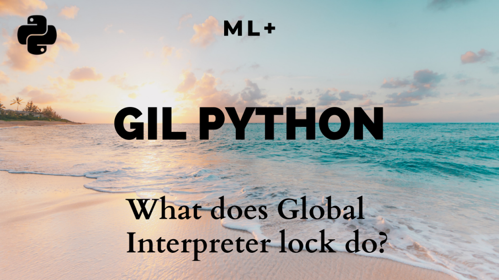 What does Python Global Interpreter Lock – (GIL) do?