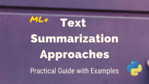 Text Summarization Approaches for NLP –  Practical Guide with Generative Examples
