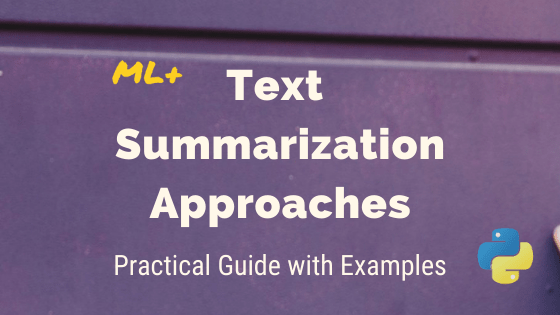 Text Summarization Approaches for NLP –  Practical Guide with Generative Examples