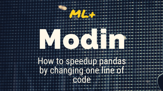 Modin – How to speedup pandas by changing one line of code