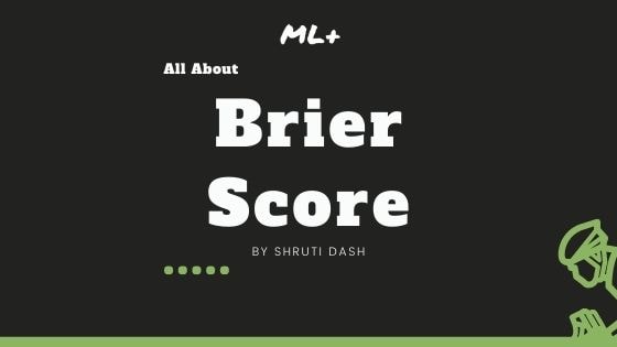 Brier Score – How to measure accuracy of probablistic predictions