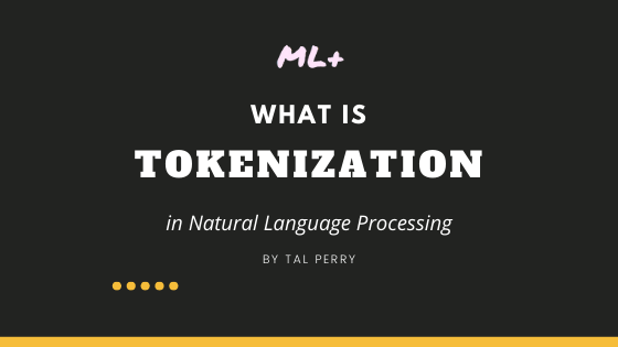 What is Tokenization in Natural Language Processing (NLP)?