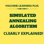 Simulated Annealing Algorithm Explained from Scratch (Python)