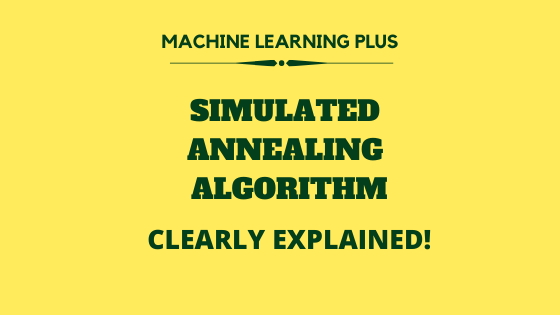 Simulated Annealing Algorithm Explained from Scratch (Python)