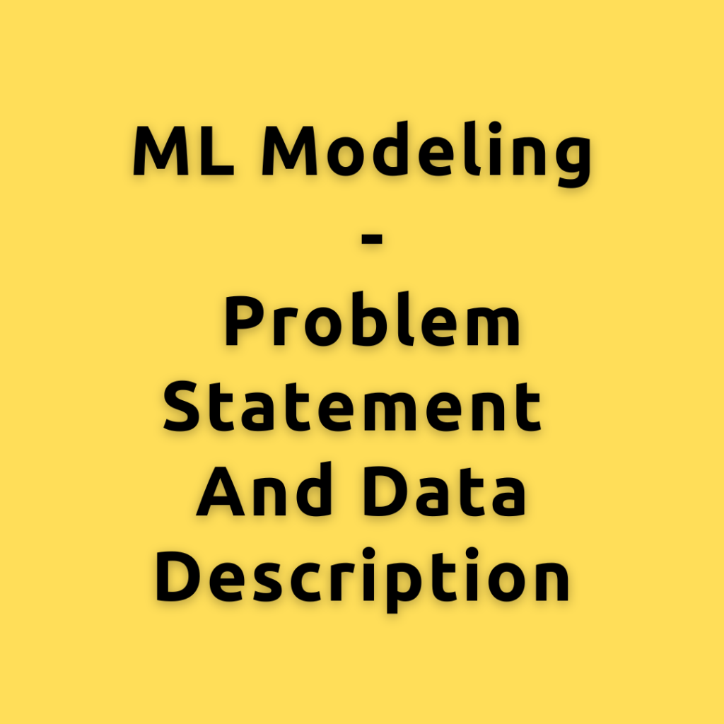 ML Modeling – Problem statement and Data description