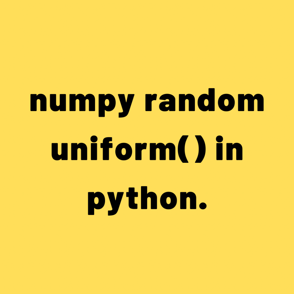 How to use numpy.random.uniform() in python.