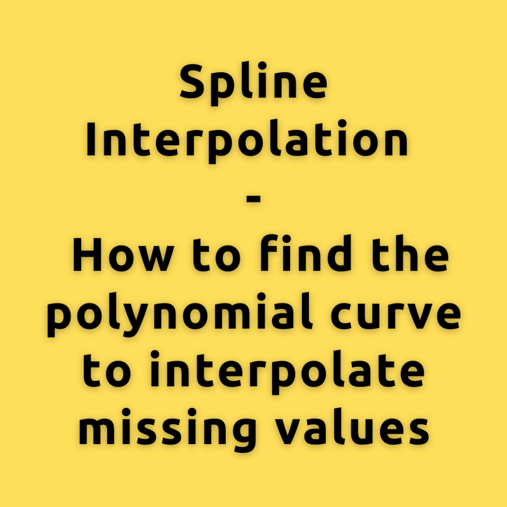 Spline Interpolation – How to find the polynomial curve to interpolate missing values