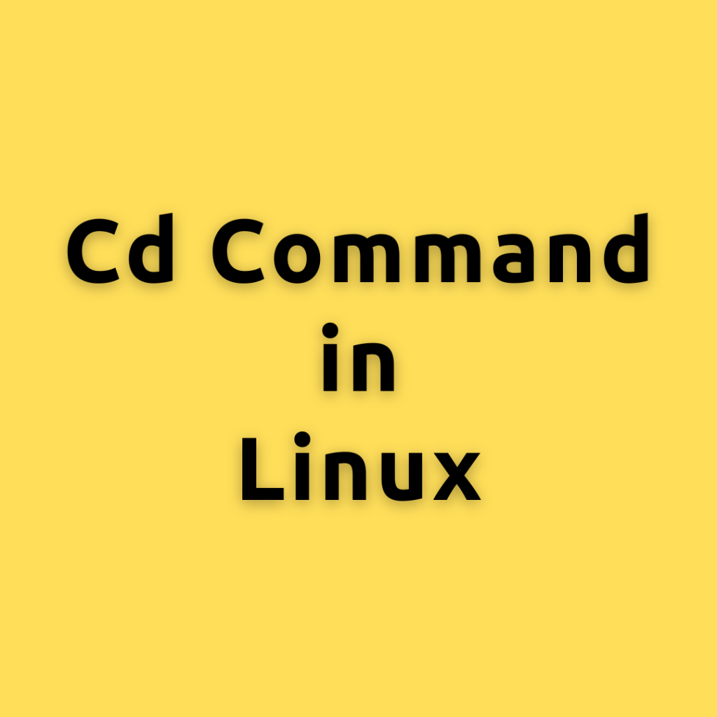 cd  command in linux – Mastering the ‘cd’ command in Linux