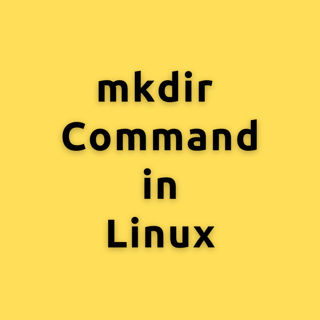 mkdir command in Linux – A comprehensive guide for mkdir command