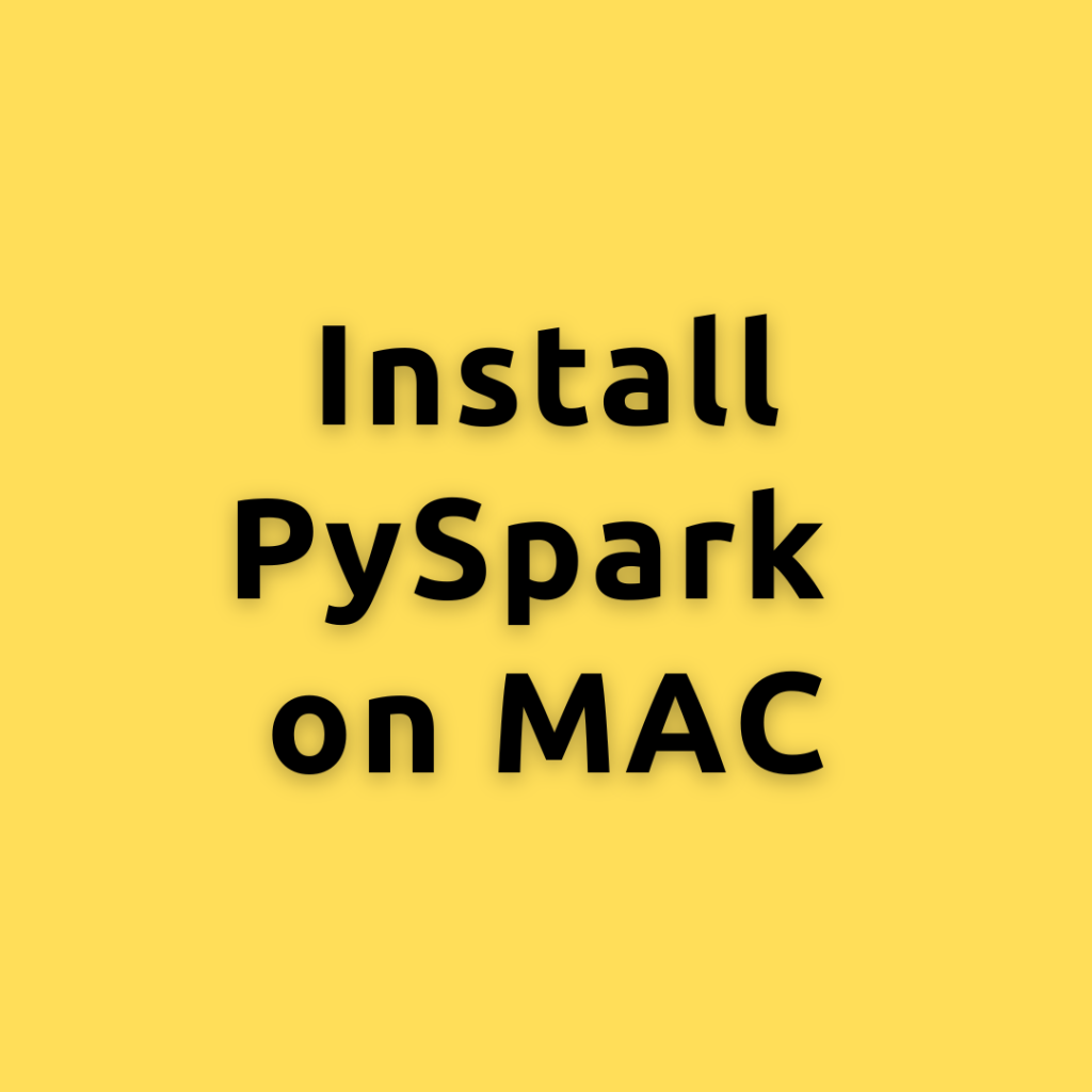 Install PySpark on MAC – A Step-by-Step Guide to Install PySpark on MAC with Code Examples