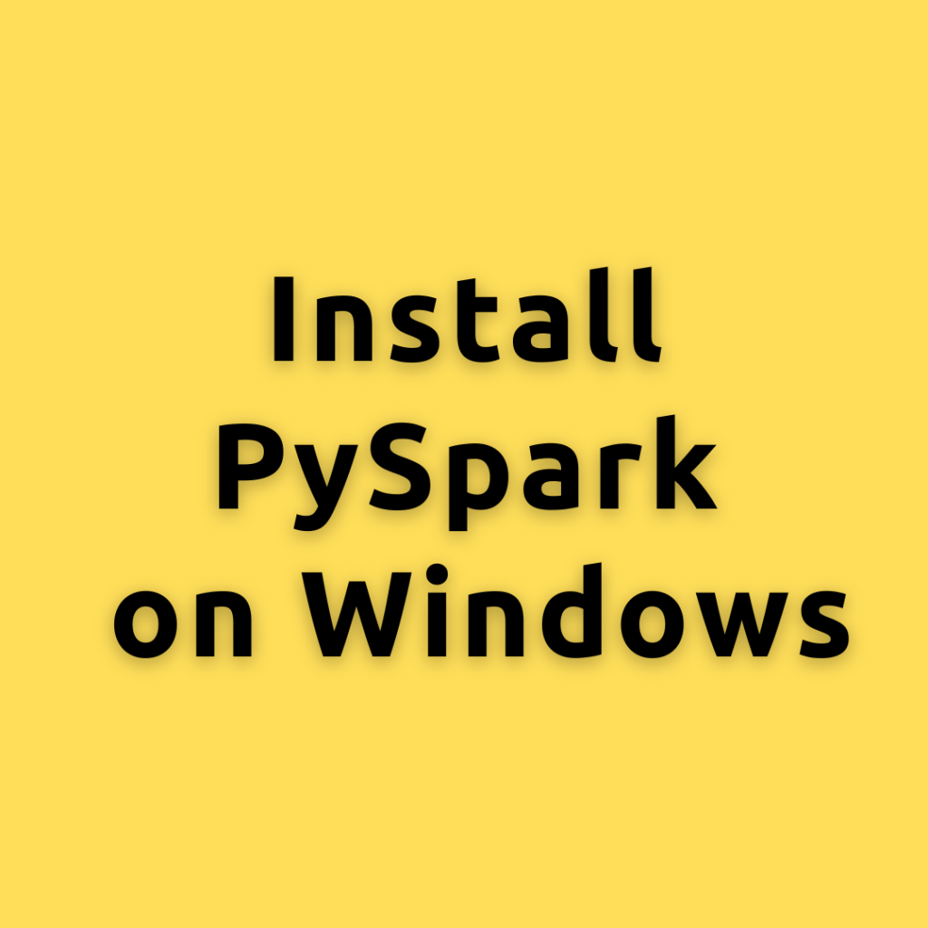 Install PySpark on Windows – A Step-by-Step Guide to Install PySpark on Windows with Code Examples