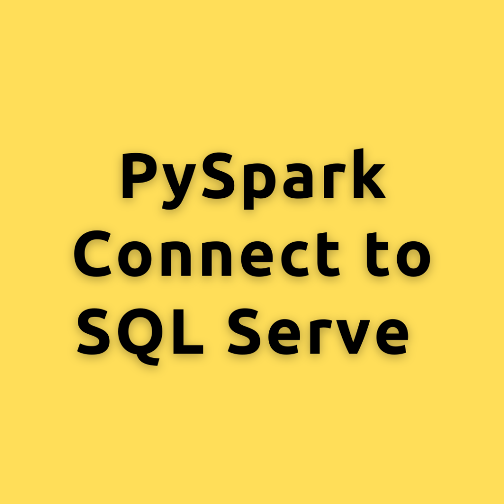 PySpark Connect to SQL Serve – A Comprehensive Guide Connecting and Querying SQL Serve with PySpark