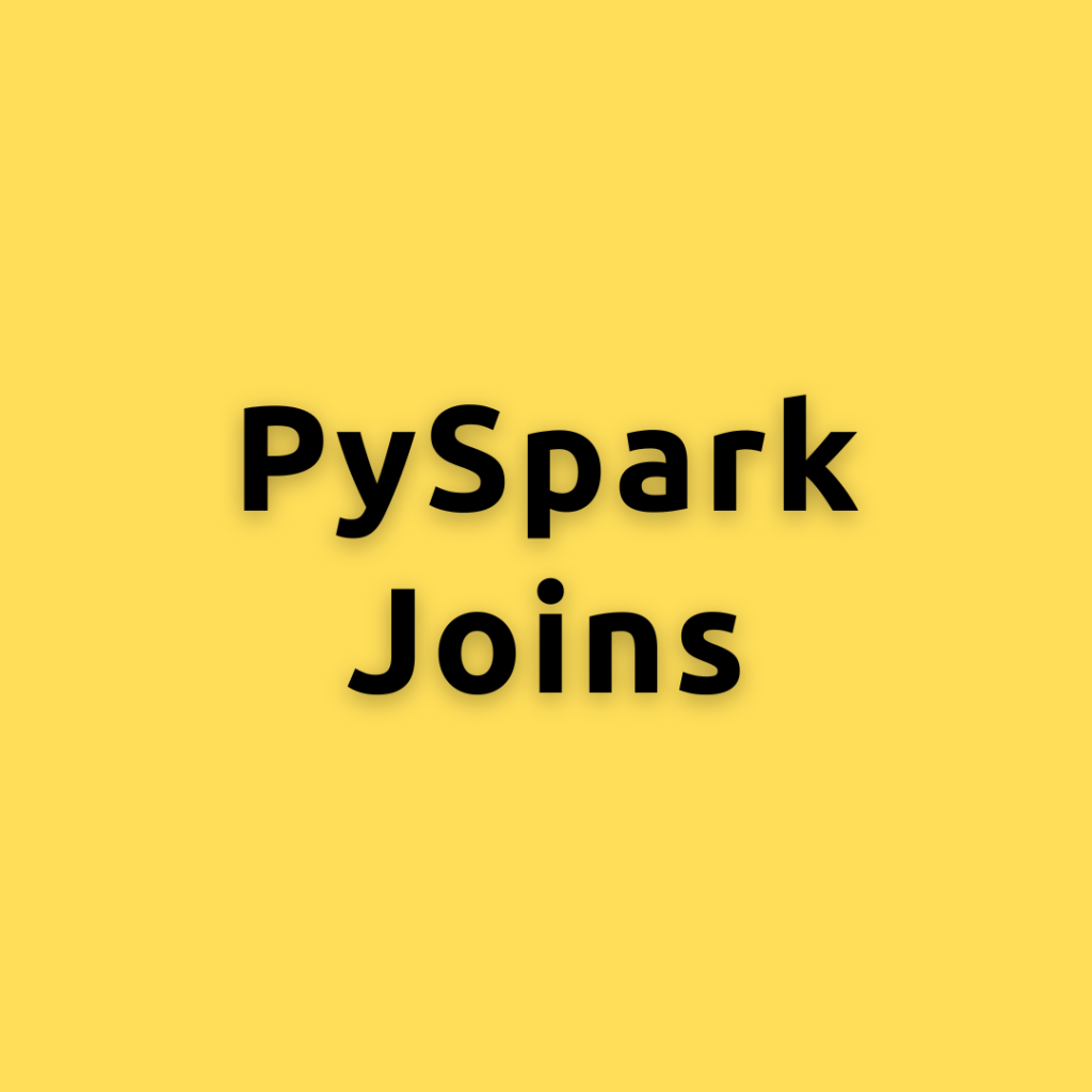 PySpark Joins – A Comprehensive Guide on PySpark Joins with Example Code