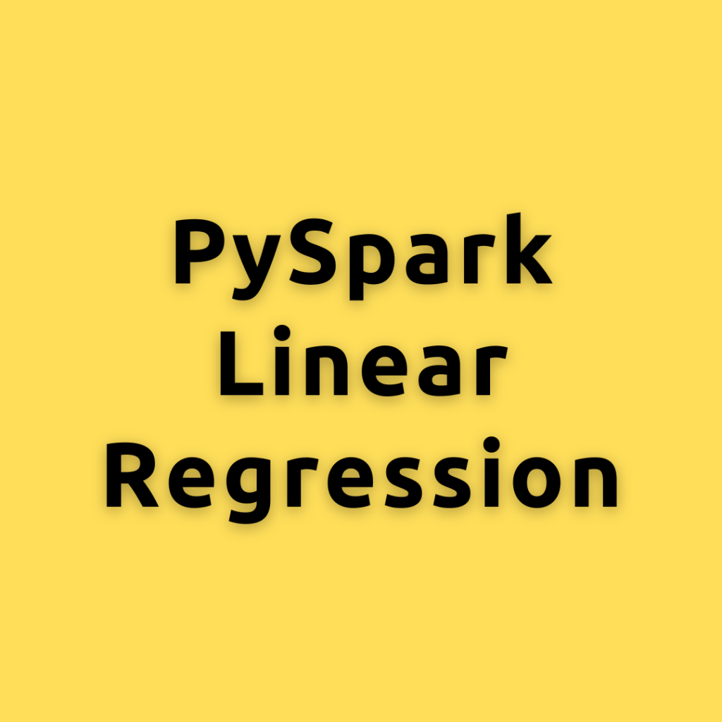 PySpark Linear Regression – How to Build and Evaluate Linear Regression Models using PySpark MLlib
