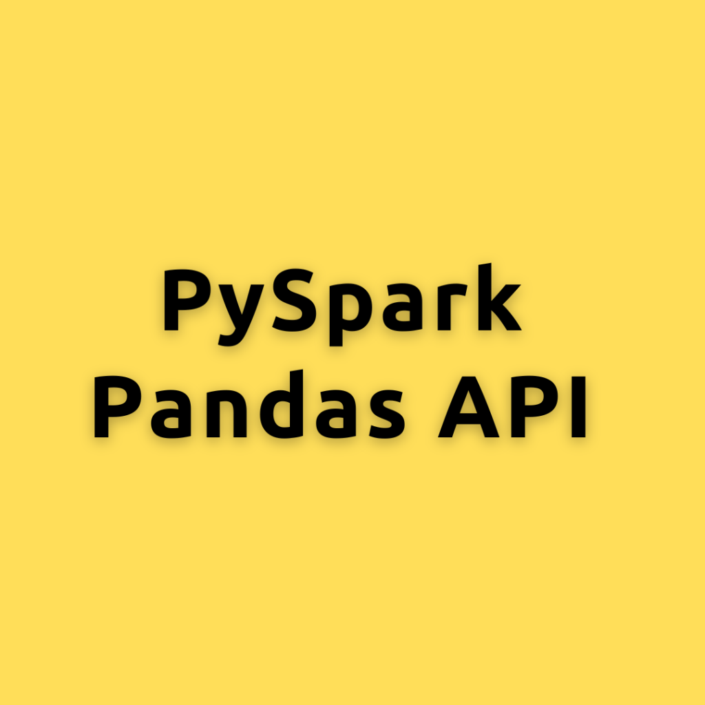 PySpark Pandas API – Enhancing Your Data Processing Capabilities Using PySpark Pandas API