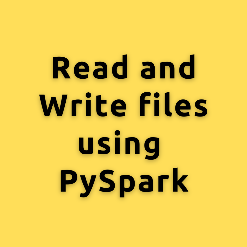 Read and Write files using PySpark – Multiple ways to Read and Write data using PySpark