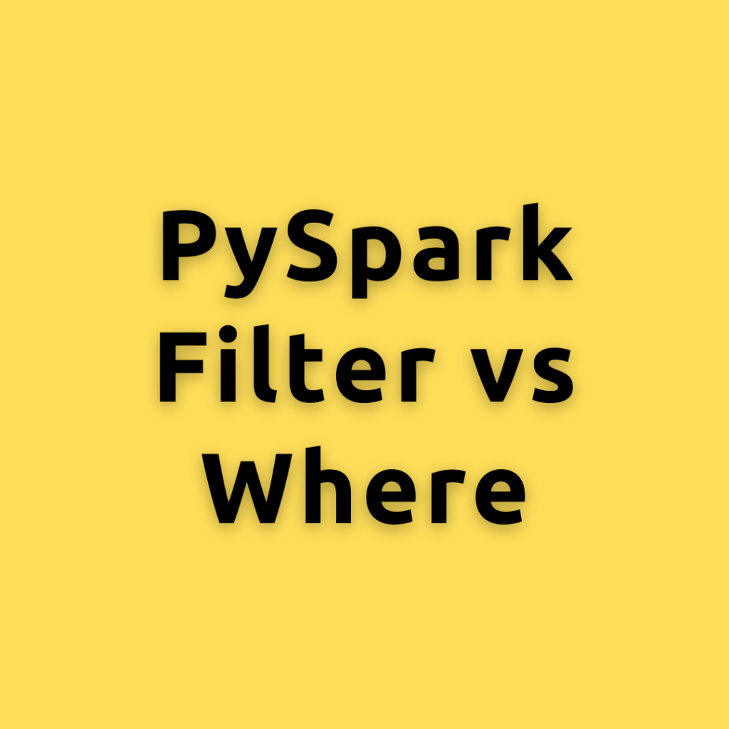 PySpark Filter vs Where – Comprehensive Guide Filter Rows from PySpark DataFrame