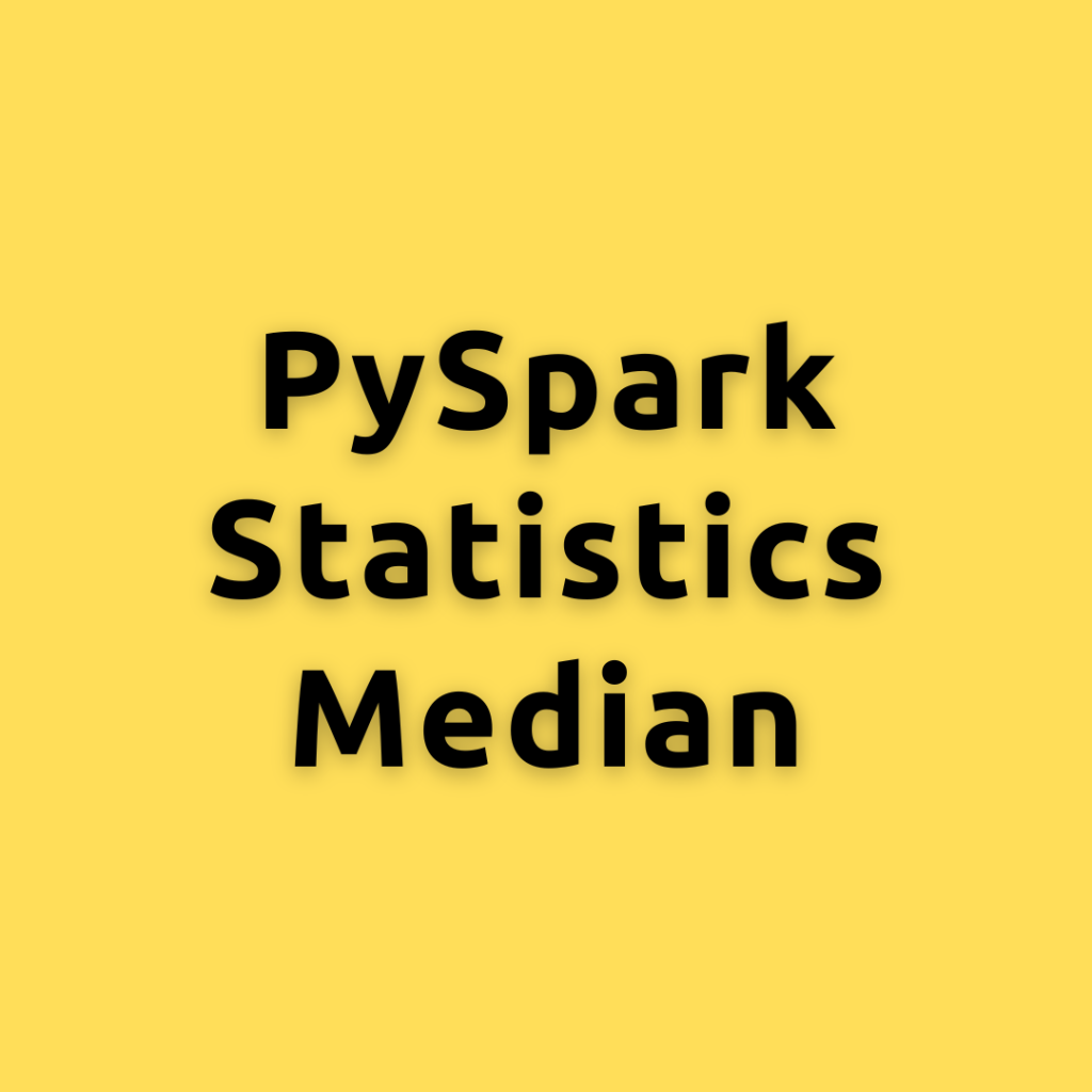 PySpark Statistics Median – Calculating the Median in PySpark a Comprehensive Guide for Everyone