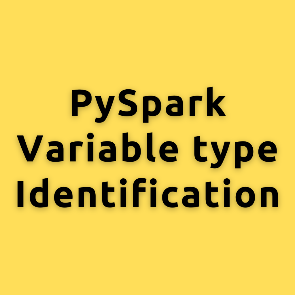 PySpark Variable type Identification – A Comprehensive Guide to Identifying Discrete, Categorical, and Continuous Variables in Data