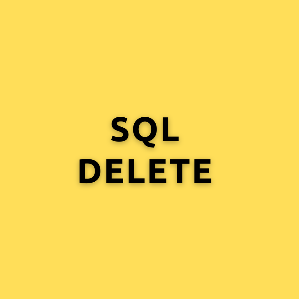 SQL DELETE – A Detailed Overview
