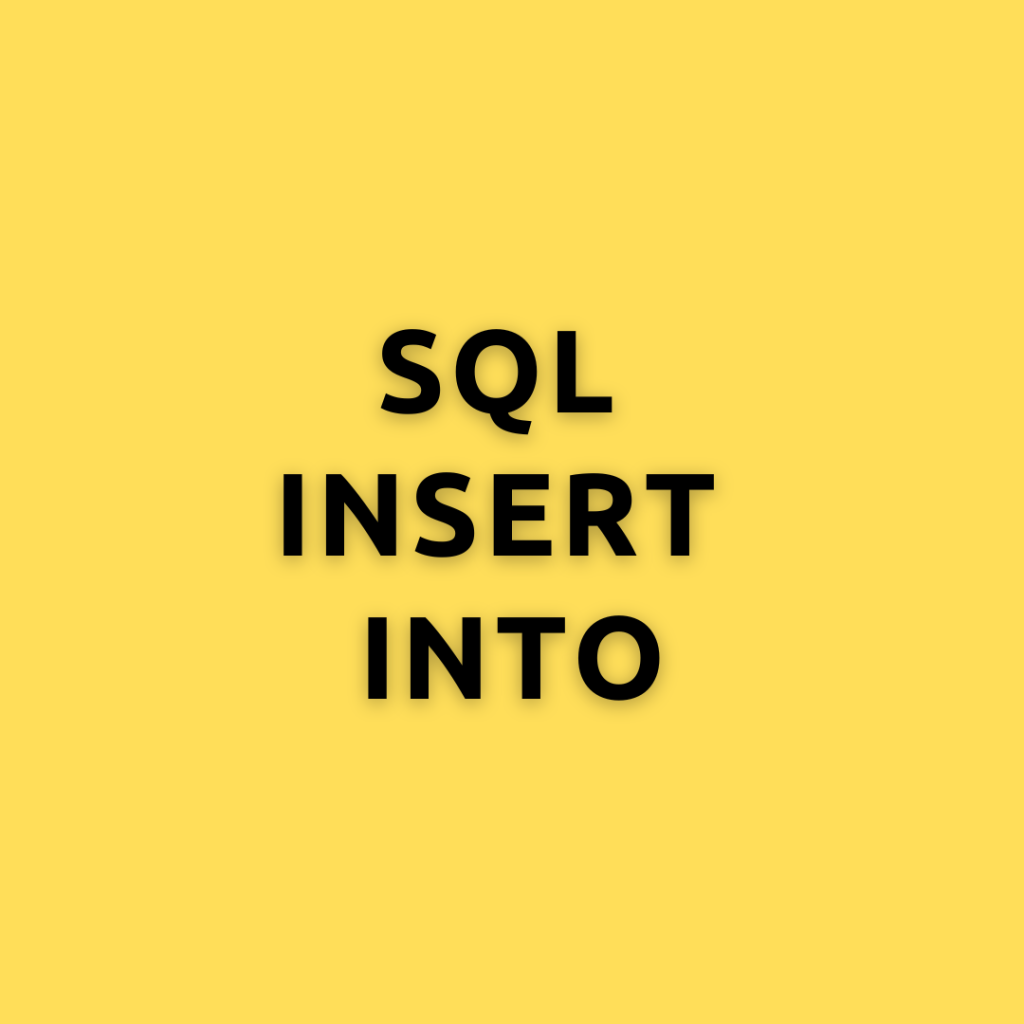 SQL INSERT INTO – A Comprehensive Guide to master SQL INSERT INTO Statement