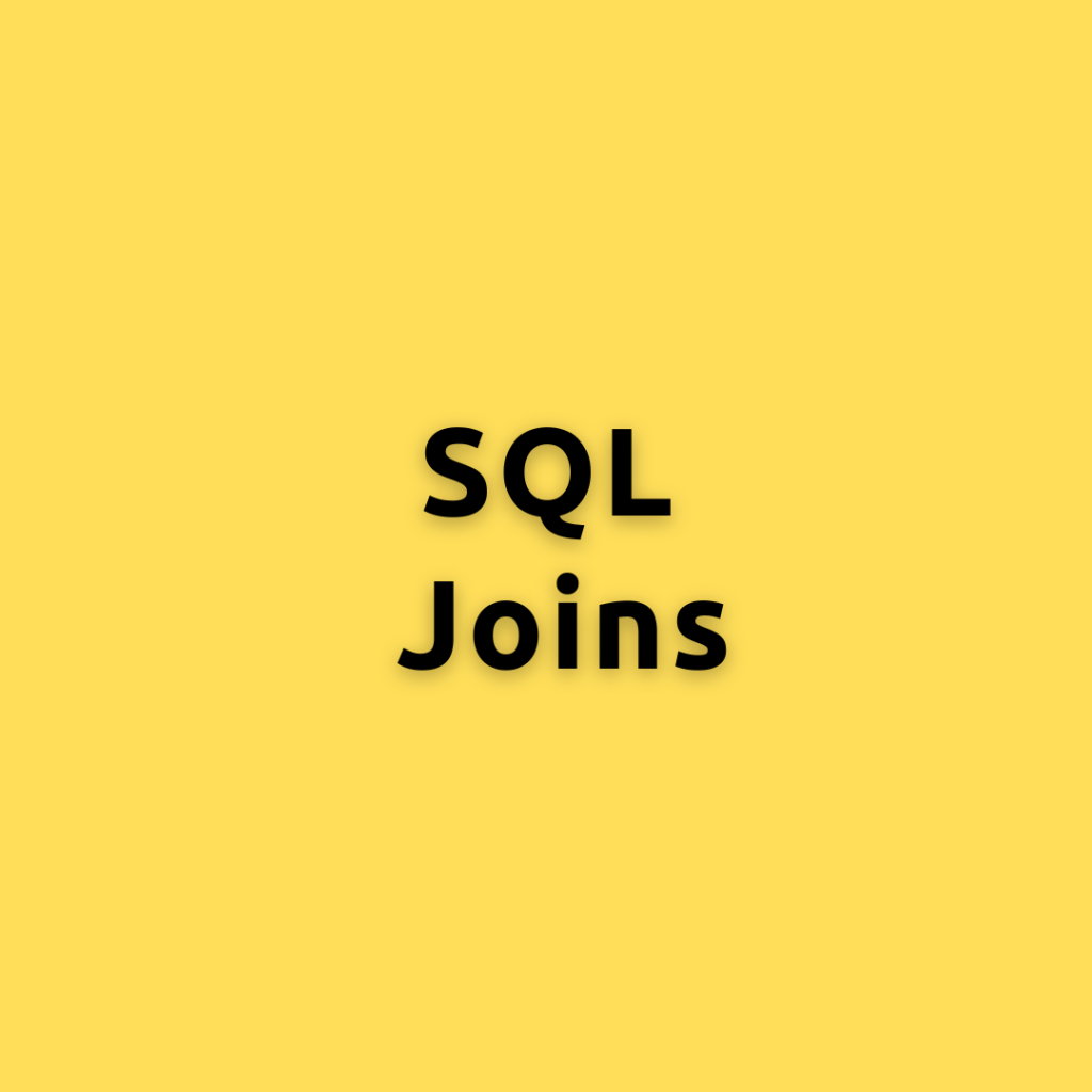 SQL Joins – A Comprehensive Guide