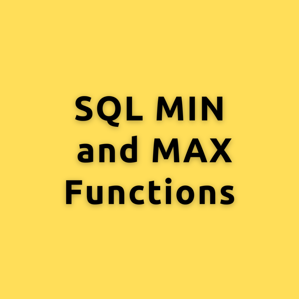 SQL MIN and MAX Functions – Unleashing Your Data’s Extremes