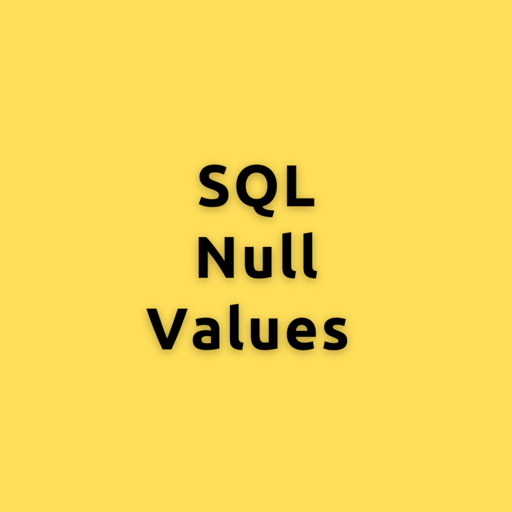 SQL Null Values – Understanding SQL Null Values with Detailed Examples