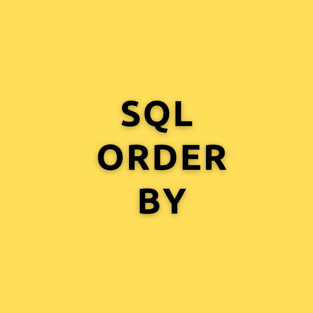 SQL ORDER BY – Unraveling SQL’s ORDER BY Clause