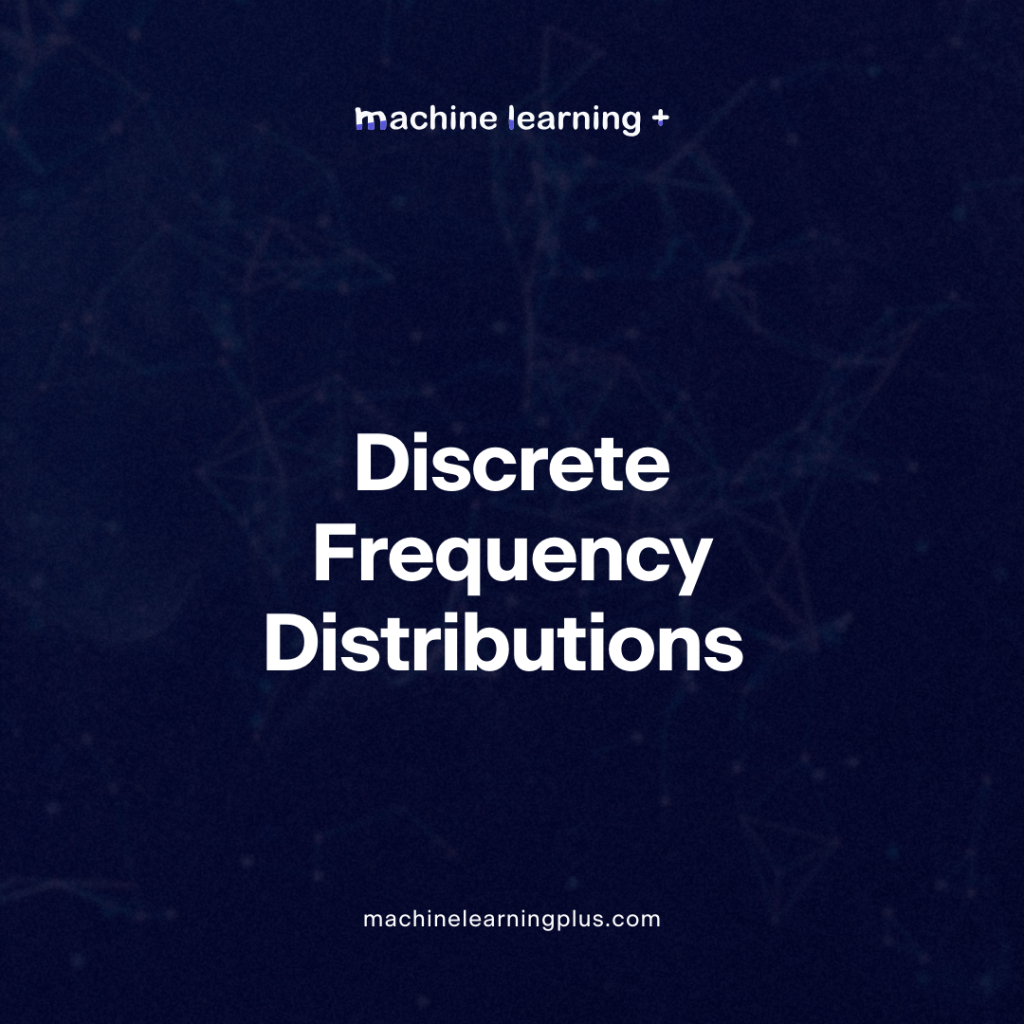 Discrete Frequency Distributions – Decoding Discrete Frequency Distributions and Probability Mass Functions (PMFs) with Real-World Scenarios
