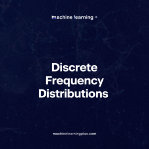 Discrete Frequency Distributions – Decoding Discrete Frequency Distributions and Probability Mass Functions (PMFs) with Real-World Scenarios