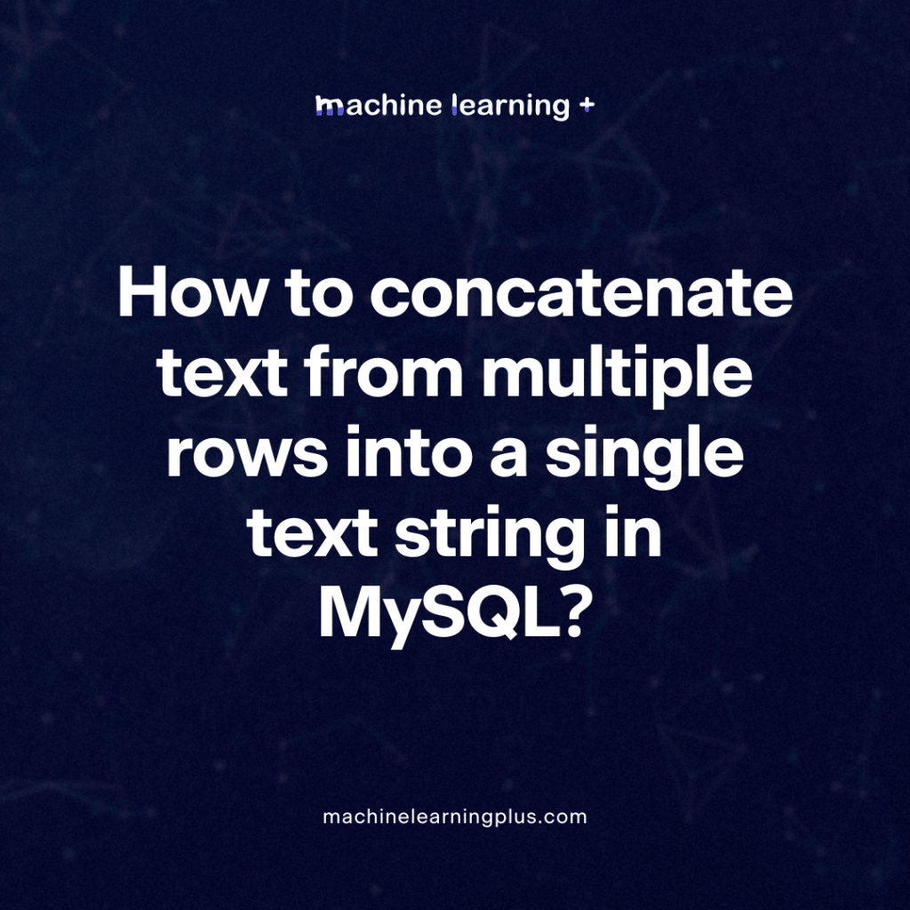 How to concatenate text from multiple rows into a single text string in MySQL?