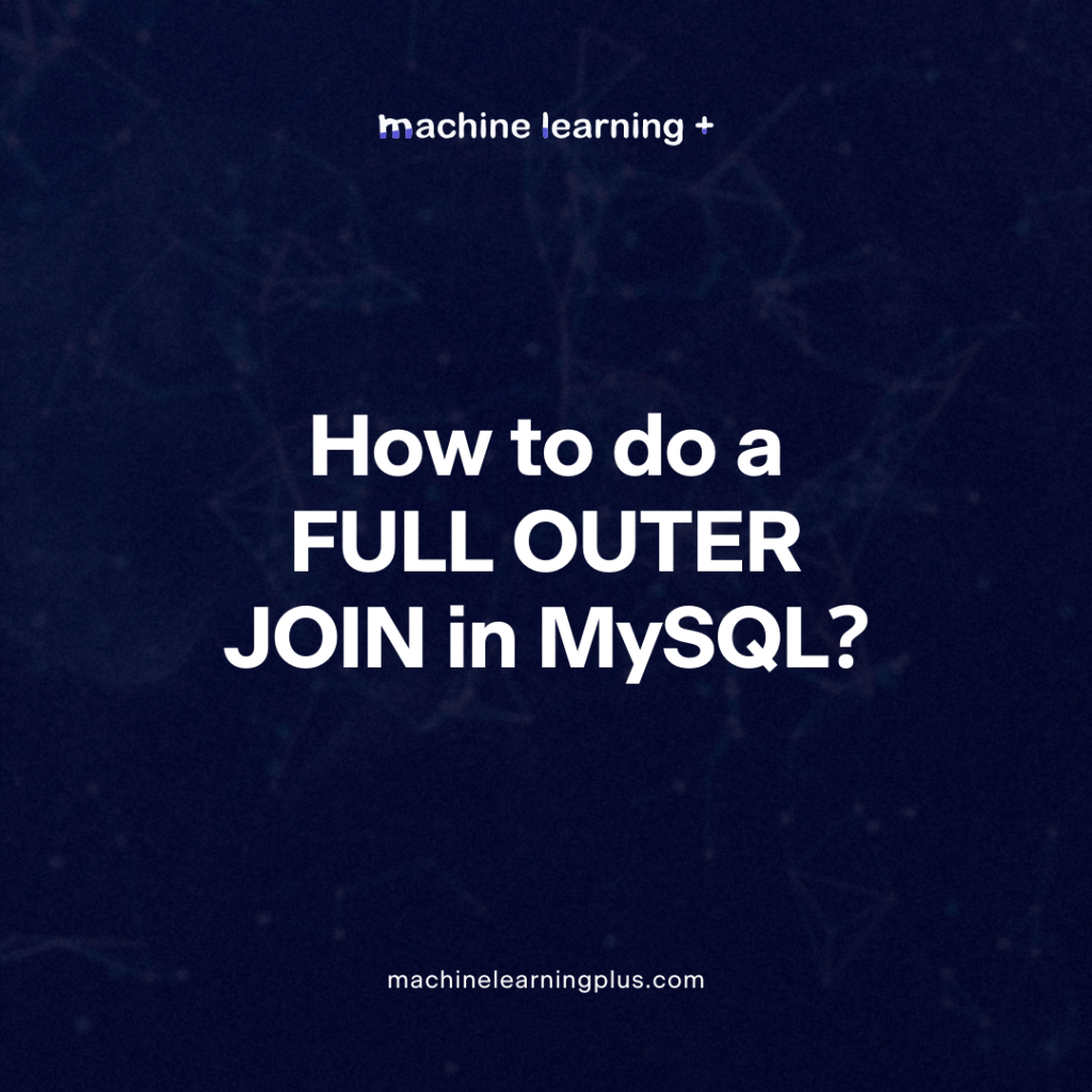 How to do a FULL OUTER JOIN in MySQL?