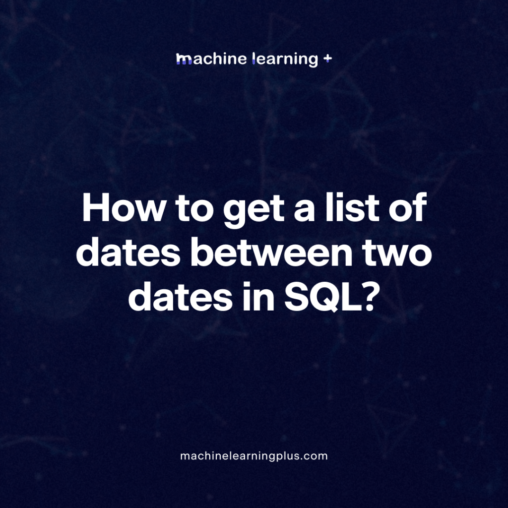 How to get a list of dates between two dates in SQL?