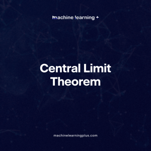 Central Limit Theorem –  A Deep Dive into Central Limit Theorem and its Significance in Statistics