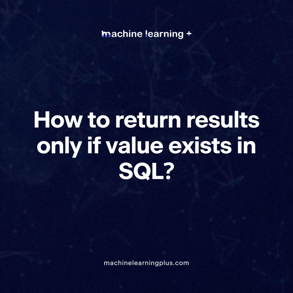 How to return results only if value exists in SQL?