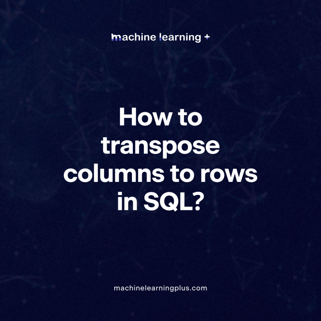 How to transpose columns to rows in SQL?