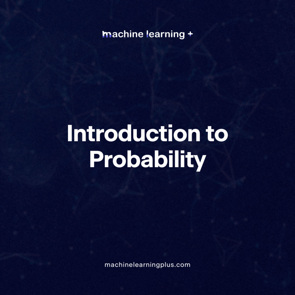 Introduction to Probability – A Glimpse into Chance and Statistics