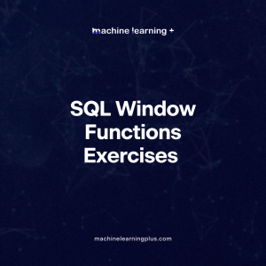 SQL Window Functions Exercises – Practice to perfection