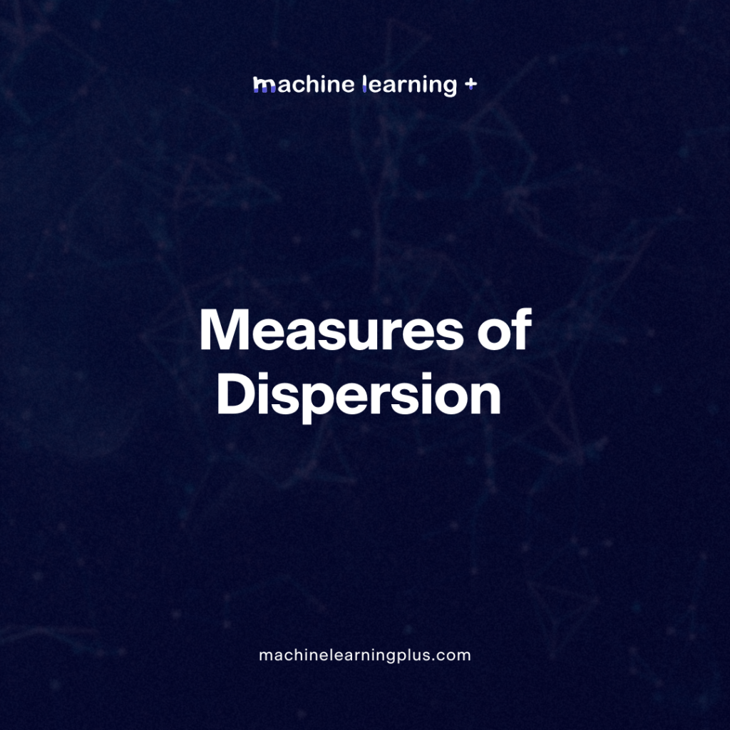 Measures of Dispersion – Unlocking the Variability Diving Deep into Measures of Dispersion