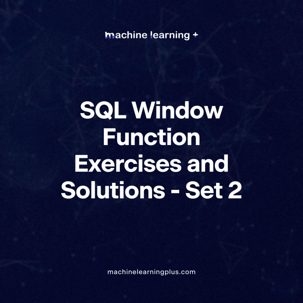 SQL Window Function Exercises and Solutions – Set 2