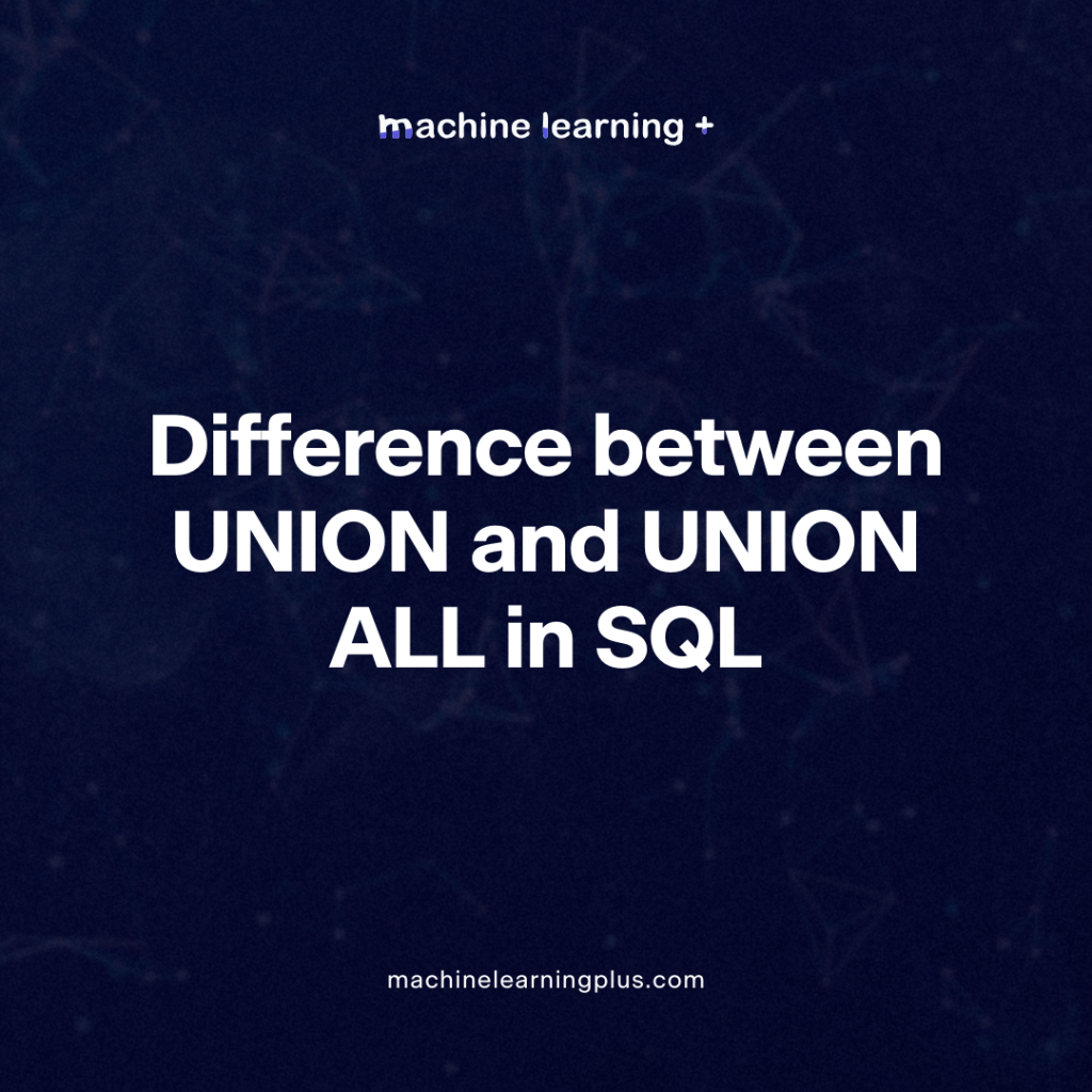 What is the difference between UNION and UNION ALL in SQL?